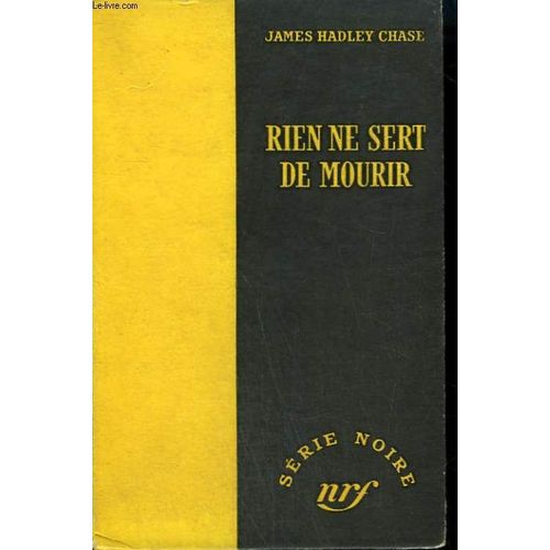 Rien Ne Sert De Mourir. ( This Way For A Shroud). Collection : Serie Noire Sans Jaquette N° 198