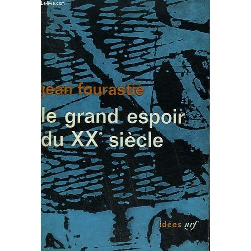 Le Grand Espoir Du Xxe Siecle. Collection : Idees N° 20