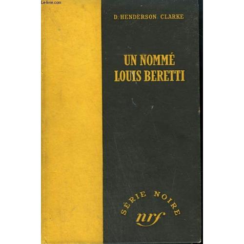 Un Nomme Louis Beretti. ( Louis Beretti). Collection : Serie Noire Sans Jaquette N° 34