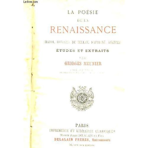 La Poésie De La Renaissance ( Marot, Ronsard, Du Bellay, D'aubigné, Régnier). Etudes Et Extraits