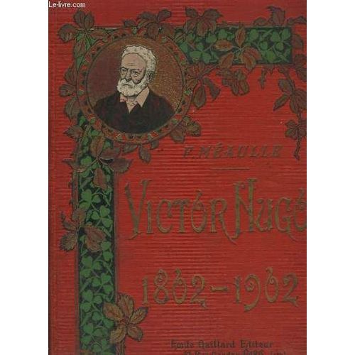 Victor Hugo 1802 - 1902. Ouvrage Pour La Jeunesse