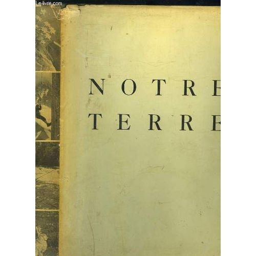 Notre Terre. Des Sommets De La Montagne Aux Bords De La Mer