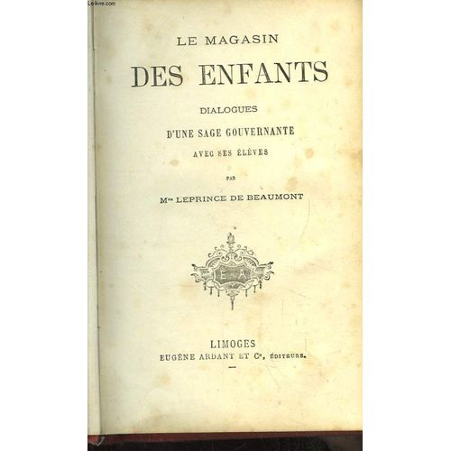 Le Magasin Des Enfants. Dialogues D'une Sage Gouvernante Avec Ses Élèves