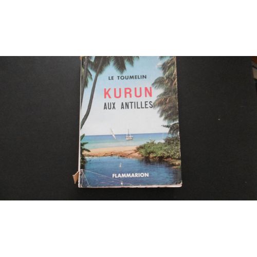 Jacques Yves Le Toumelin - Kurun Aux Antilles - Marine - Dedicace De L Auteur Nominative - État Acceptable - Éd Flammarion - 1957