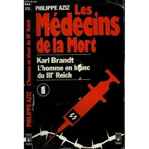 Les Medecins De La Mort Karl Brandt, L'homme En Blanc Du Iiième Reich - Tome 1