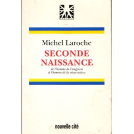 Seconde Naissance - De L'homme De L'angoisse À L'homme De La Résurrection