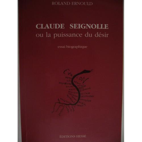 Claude Seignolle Ou La Puissance Du Désir - Essai Biographique