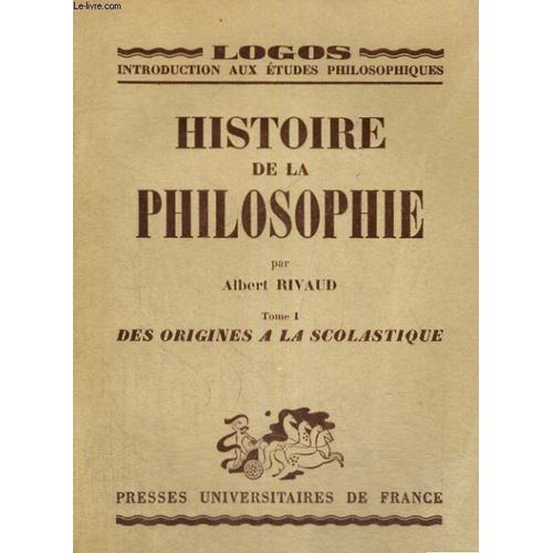 Histoire De La Philosophies - Tome I - Des Origines A La Scolastique - Logos Introduction Aux Etudes Philosophiques