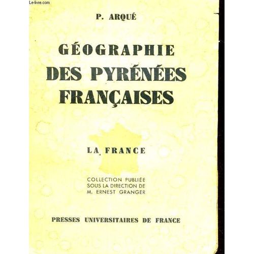 Geographie Des Pyrenees Francaises - La France - Collection Publiee Sous La Direction De M. Ernest Granger
