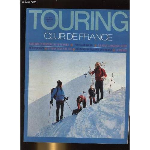 Touring - Club De France N° 844. Assemblee Generale Le 18 Fevrier - Fontainebleau - La Route De Jacques-Coeur - Le Nivernais - Si Vous Revez De Ski - Reserves D'oiseaux En France - Le Maroc