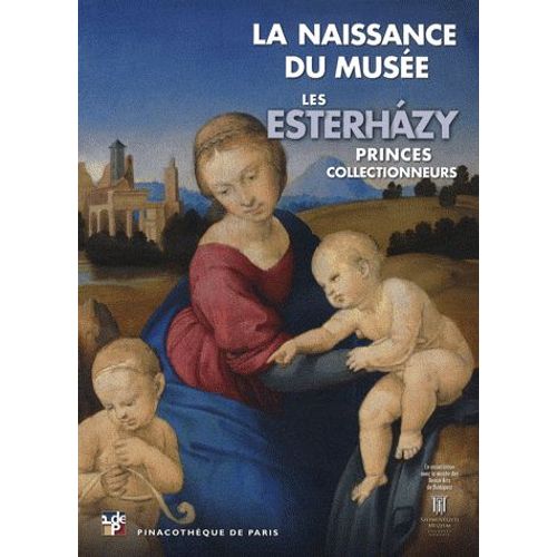 Les Esterhazy, Princes Collectionneurs - La Naissance Du Musée