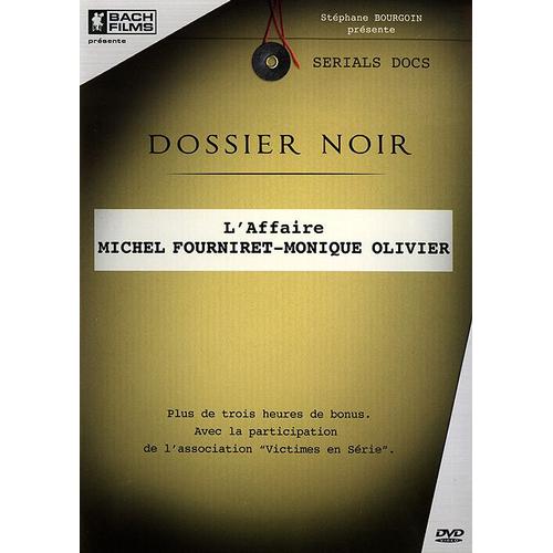 Dossier Noir - L'affaire Michel Fourniret - Monique Olivier