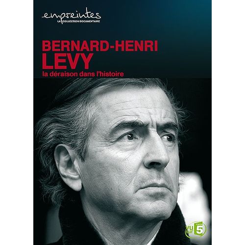 Collection Empreintes - Bernard-Henri Lévy, La Déraison Dans L'histoire