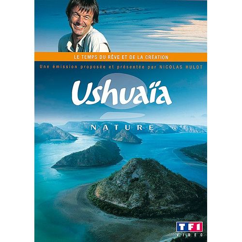 Ushuaïa Nature - Le Temps Du Rêve Et De La Création