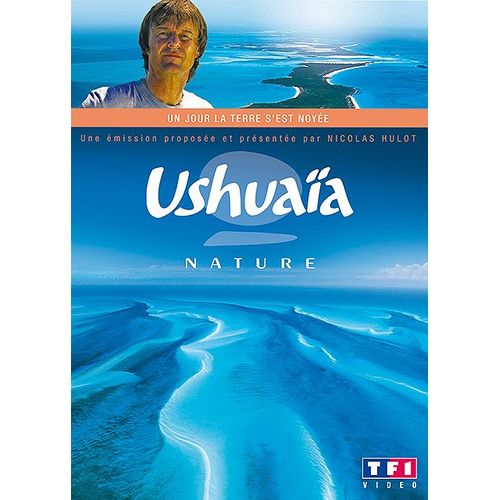 Ushuaïa Nature - Un Jour La Terre S'est Noyée