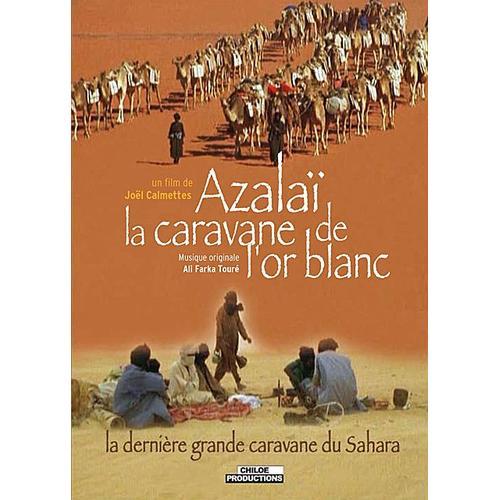 Azalai : La Caravane De L'or Blanc