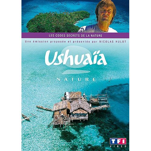 Ushuaïa Nature - Les Codes Secrets De La Nature