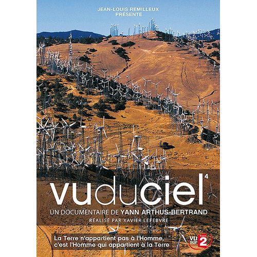 Vu Du Ciel - 04 - La Terre N'appartient Pas À L'homme, C'est L'homme Qui Appartient À La Terre