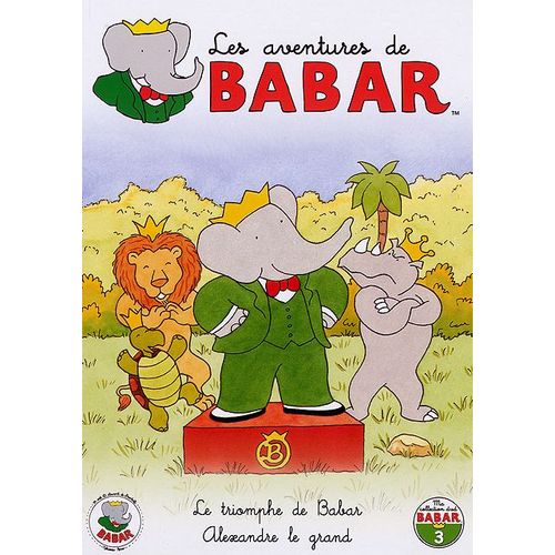 Les Aventures De Babar - 3 - Le Triomphe De Babar + Alexandre Le Grand