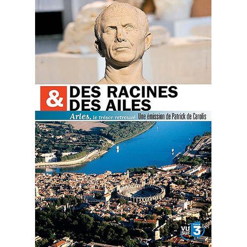 Des Racines & Des Ailes - Arles, Le Trésor Retrouvé