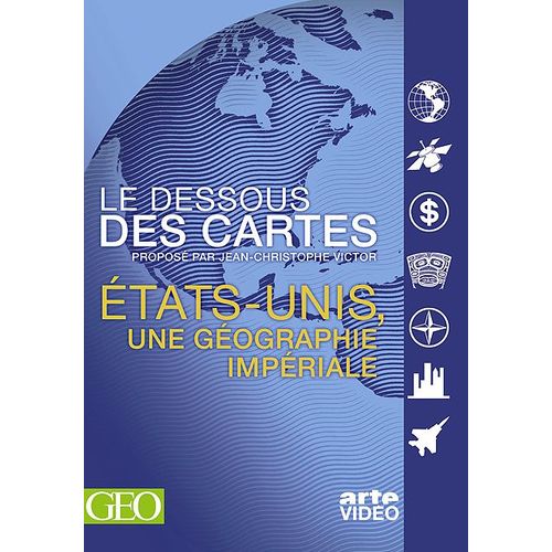 Le Dessous Des Cartes - États-Unis, Une Géographie Impériale
