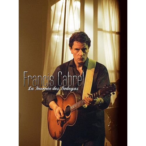 Francis Cabrel - La Tournée Des Bodegas