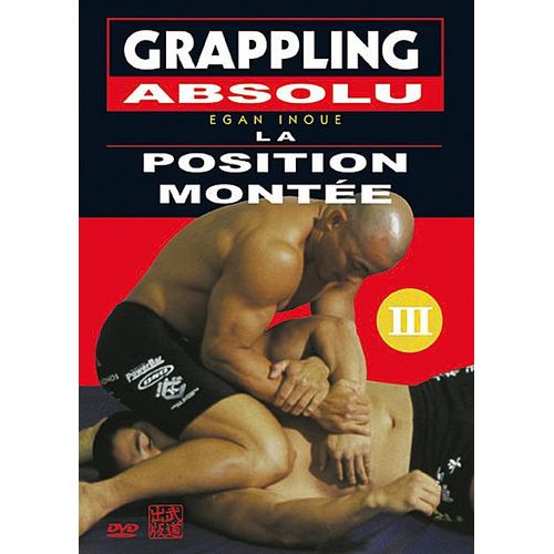 Grappling Absolu - Vol. 3 : La Position Montée