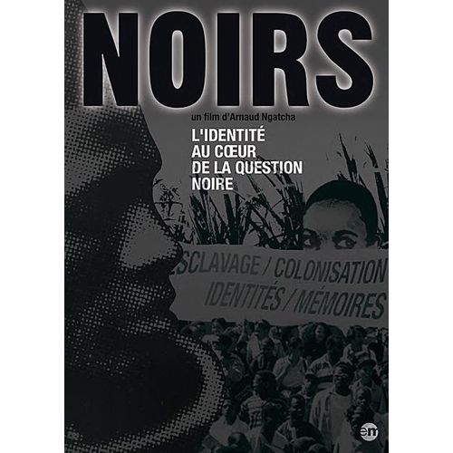 Noirs - L'identité Au Coeur De La Question Noire