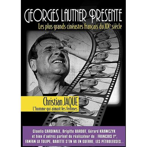 Georges Lautner Présente Les Plus Grands Cinéastes Français Du Xxe Siècle - Christian Jaque, L'homme Qui Aimait Les Femmes