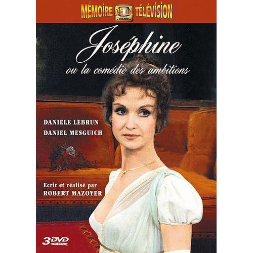 Joséphine Ou La Comédie Des Ambitions