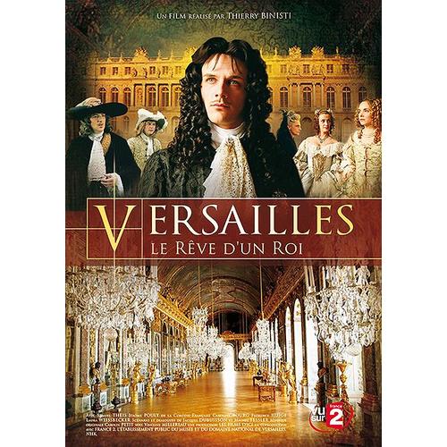 Versailles, Le Rêve D'un Roi