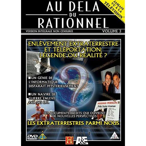 Au-Delà Du Rationnel - Volume 3 - Enlèvement Extraterrestre Et Téléportation : Légende Ou Réalité ?