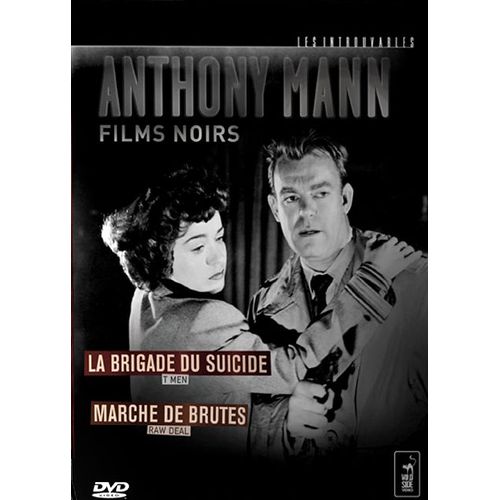 Anthony Mann - Films Noirs - La Brigade Du Suicide + Marché De Brutes