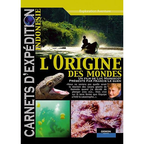 Carnets D'expédition - Indonesie : L'origine Des Mondes