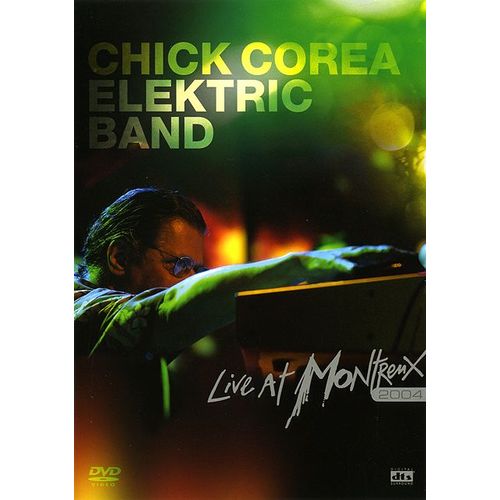 Corea, Chick - Chick Corea Elektric Band Live At Montreux 2004