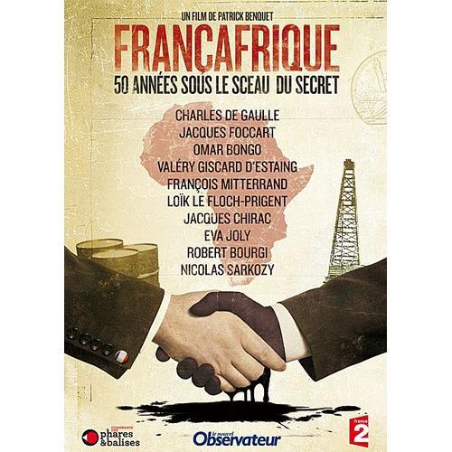 Françafrique : 50 Années Sous Le Sceau Du Secret