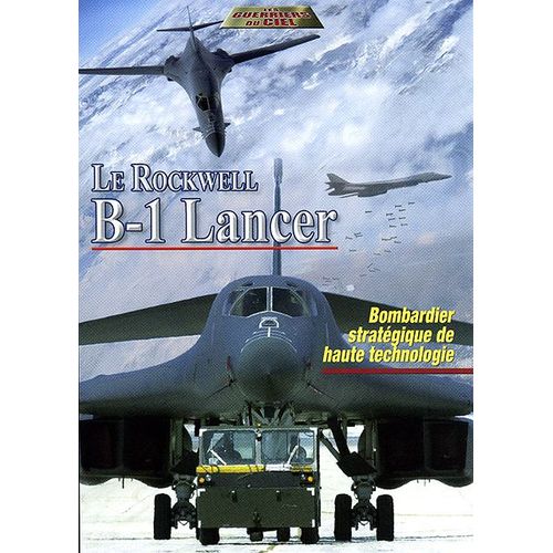 Le Rockwell B-1 Lancer - Bombardier Stratégique De Haute Technologie