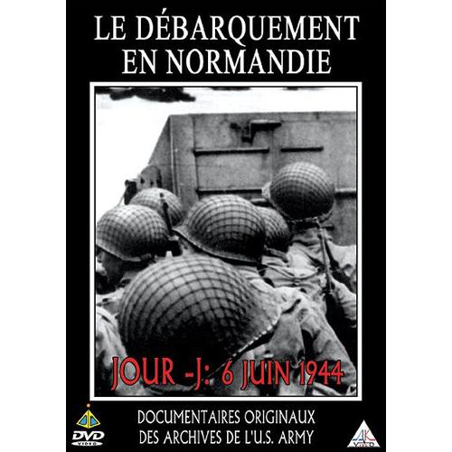 Le Débarquement En Normandie - Jour J : 6 Juin 1944