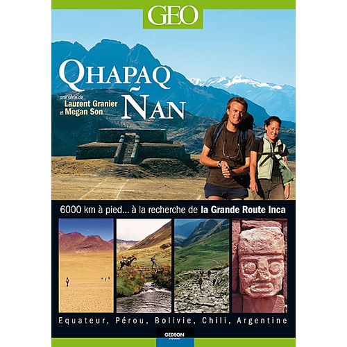 Qhapac Ñan - A La Recherche De La Grande Route Inca