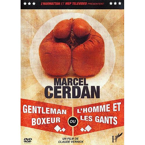 Marcel Cerdan : Gentleman Boxeur Ou L'homme Et Les Gants