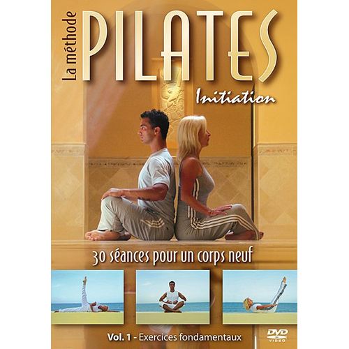 La Méthode Pilates - Initiation - Vol. 1 : Exercices Fondamentaux