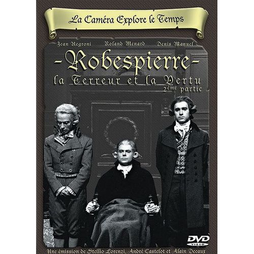 La Caméra Explore Le Temps : Robespierre - La Terreur Et La Vertu - 2ème Partie