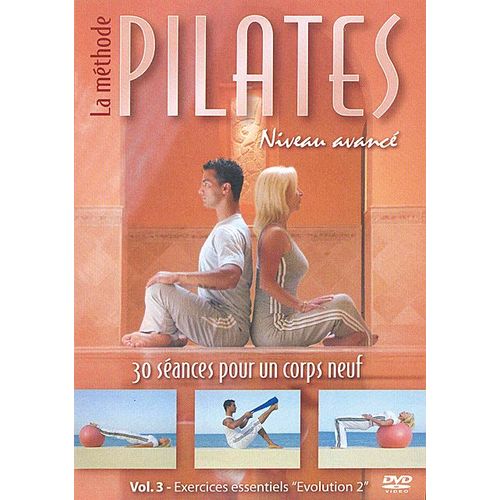 La Méthode Pilates - Niveau Avancé - Vol. 3 : Exercices Essentiels ""Evolution 2""