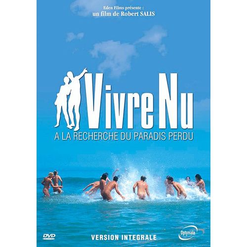 Vivre Nu : À La Recherche Du Paradis Perdu - Version Intégrale
