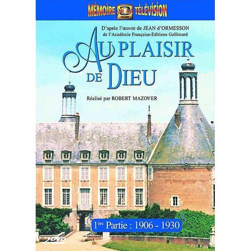 Au Plaisir De Dieu - 1ère Partie : 1906 - 1930