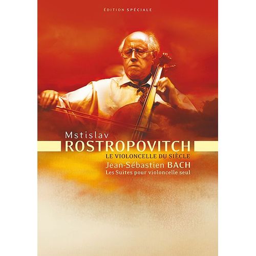 Mstislav Rostropovitch, Le Violoncelle Du Siècle - Jean-Sébastien Bach, Les Suites Pour Violoncelle Seul - Édition Spéciale