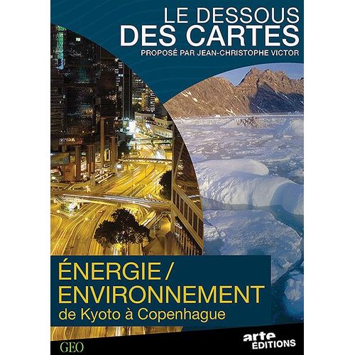 Le Dessous Des Cartes - Énergie / Environnement, De Kyoto À Copenhague