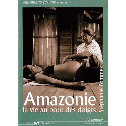 Amazonie - La Vie Au Bout Des Doigts