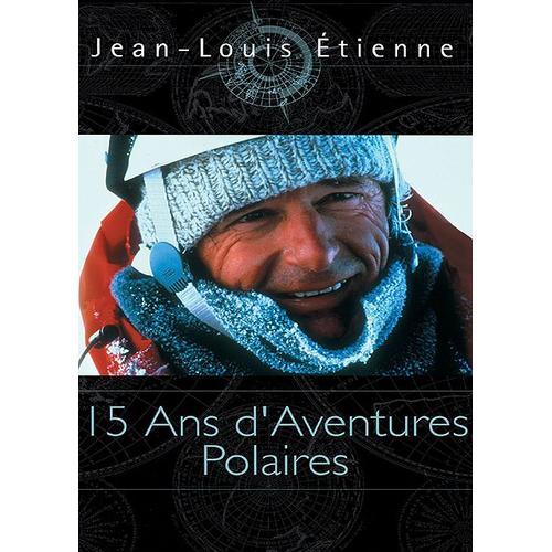 Jean-Louis Etienne - 15 Ans D'aventures Polaires