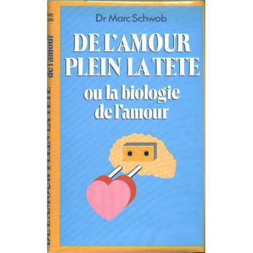 De L'amour Plein La Tête Ou La Biologie De L'amour